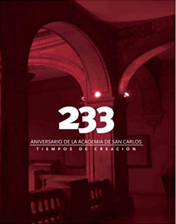 233 aniversario de la academia de San Carlos . Tiempos de creación