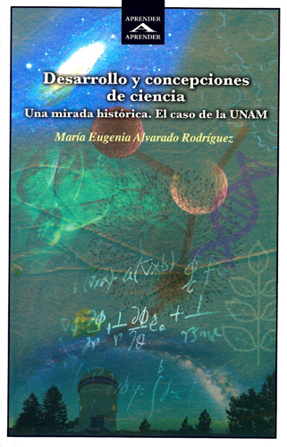 Desarrollo y concepciones de ciencia Una mirada histórica. El caso de la UNAM