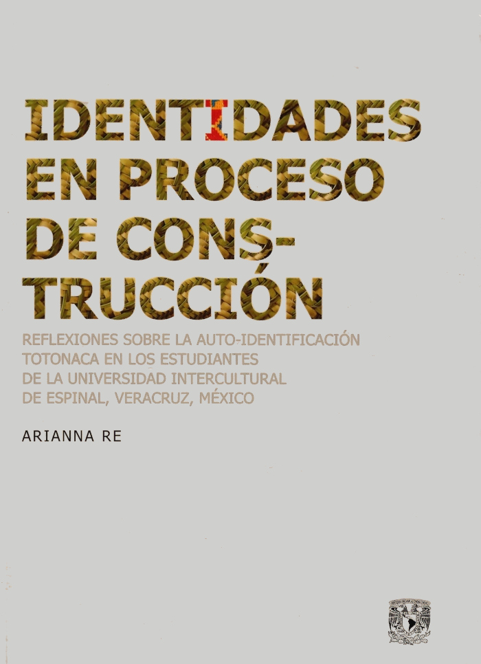 Identidades en proceso de construcción Reflexiones sobre la auto-identificación totonaca en los estudiantes de la Universidad Intercultural de Espinal, Veracruz, México