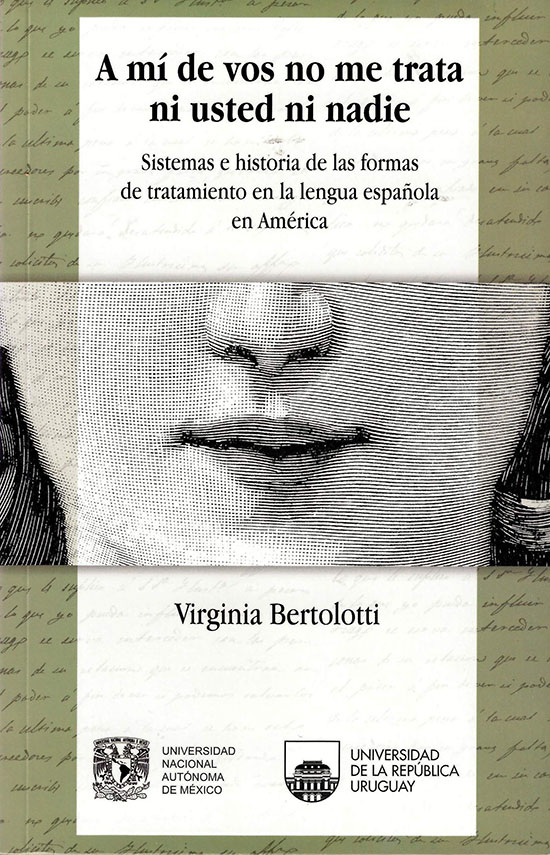 A mí de vos no me trata ni usted ni nadie. Sistemas e historia de las formas de tratamiento en la lengua española en América