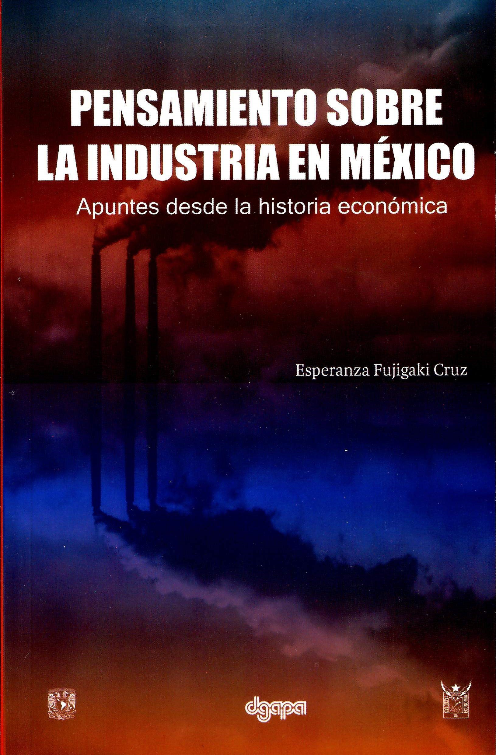 Pensamiento sobre la industria en México. Apuntes desde la historia económica