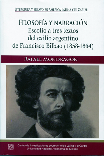 Filosofía y narración: Escolio a tres textos del exilio argentino de Francisco Bilbao (1858-1864)