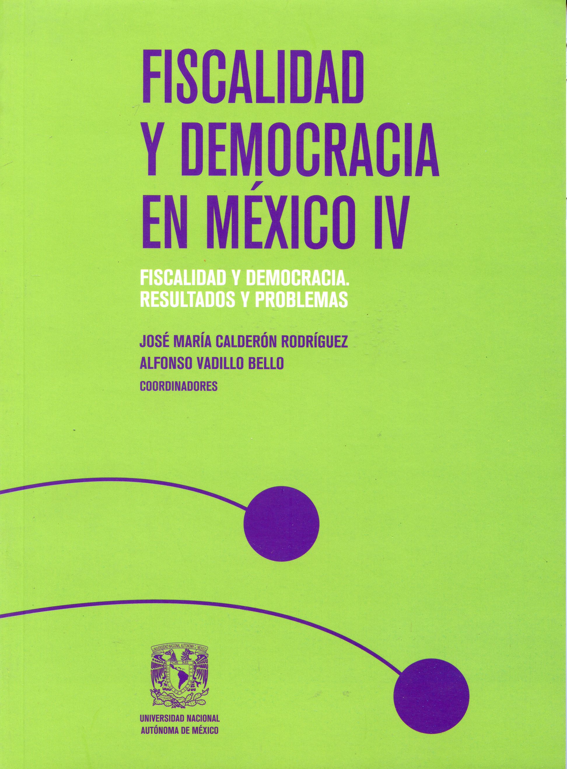 Fiscalidad y democracia en  México IV. Fiscalidad y democracia. Resultados y problemas