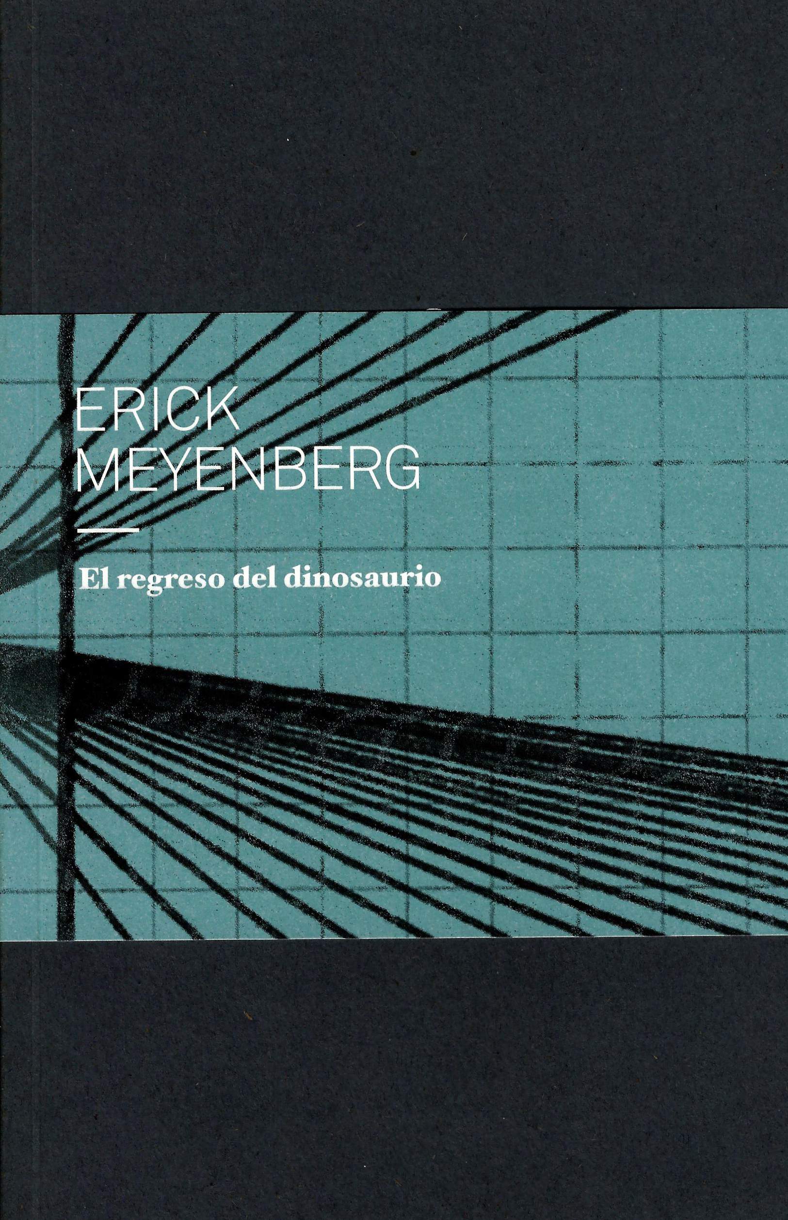 Erick Meyenberg. El regreso del dinosaurio