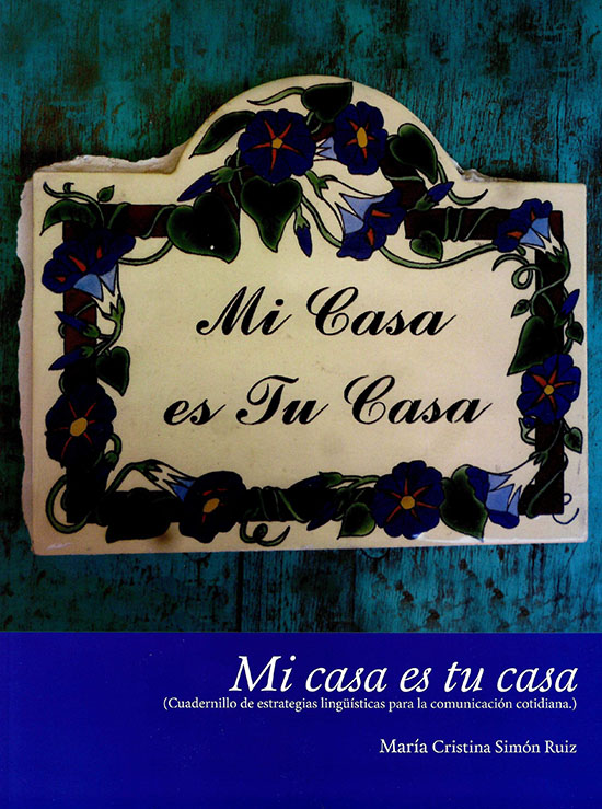 Mi casa es tu casa. (Cuadernillo de estrategias lingüísticas para la comunicación cotidiana)