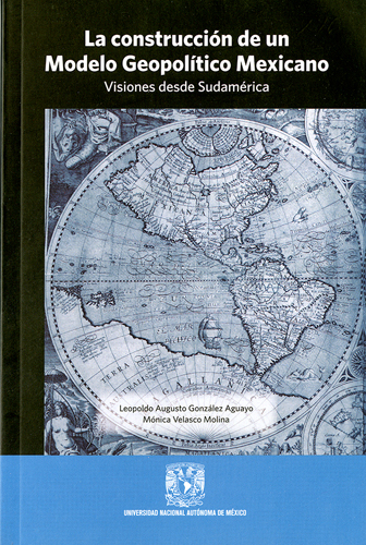 La construcción de un modelo geopolíticomexicano. Visiones desde Sudamérica