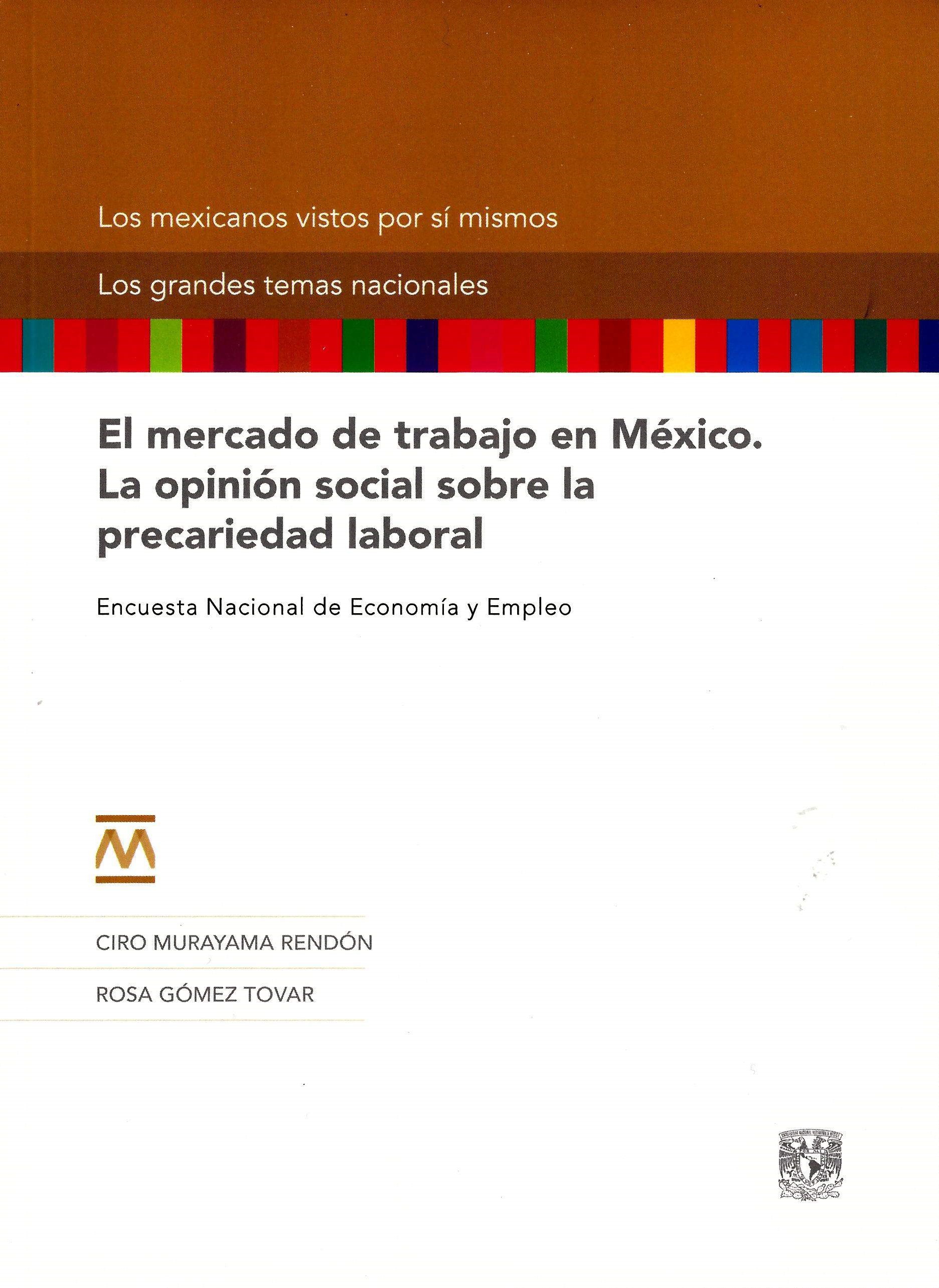 El mercado de trabajo en México. La opinión social sobre la precariedad laboral Encuesta Nacional de Economía y Empleo