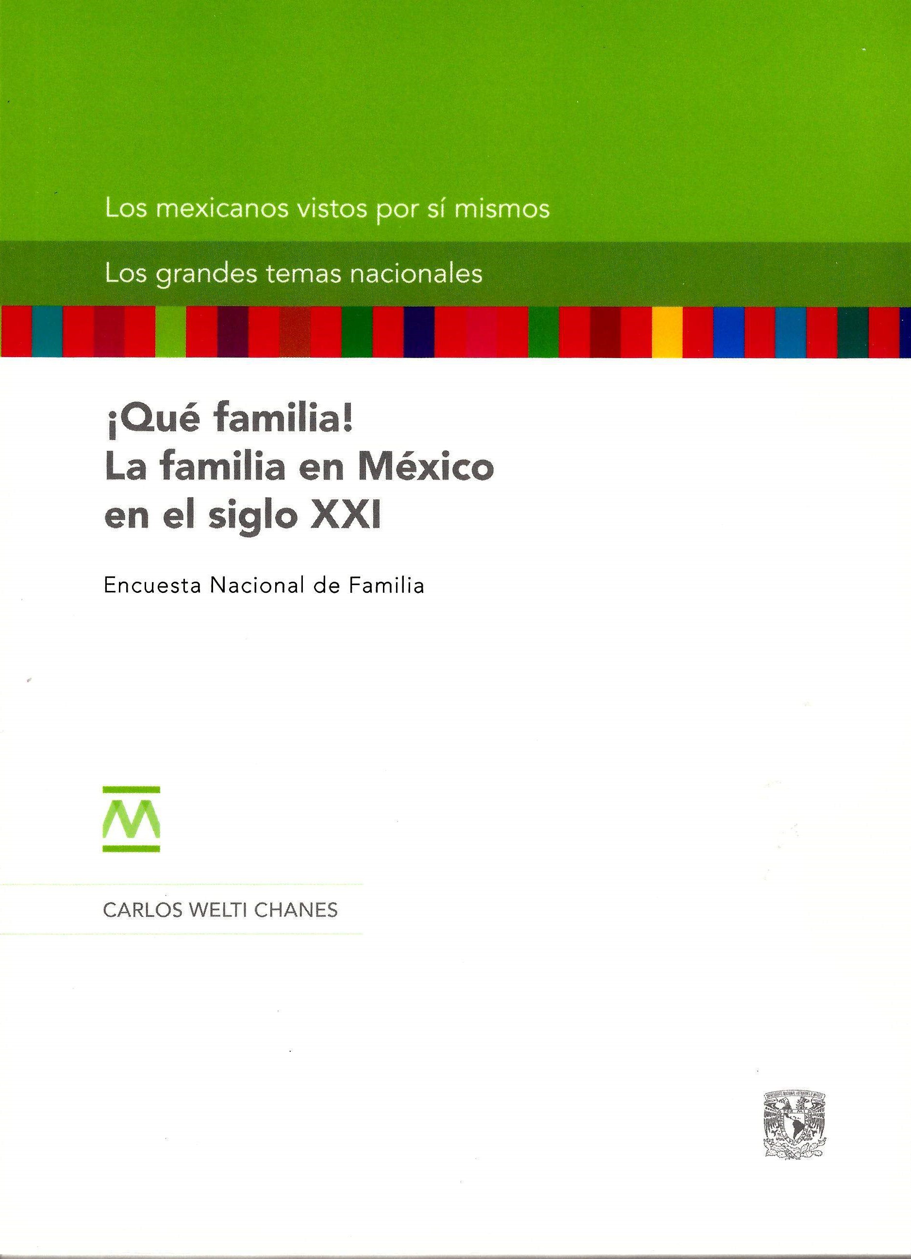 ¡Qué familia! La familia en México en el siglo XXI Encuesta Nacional de Familia