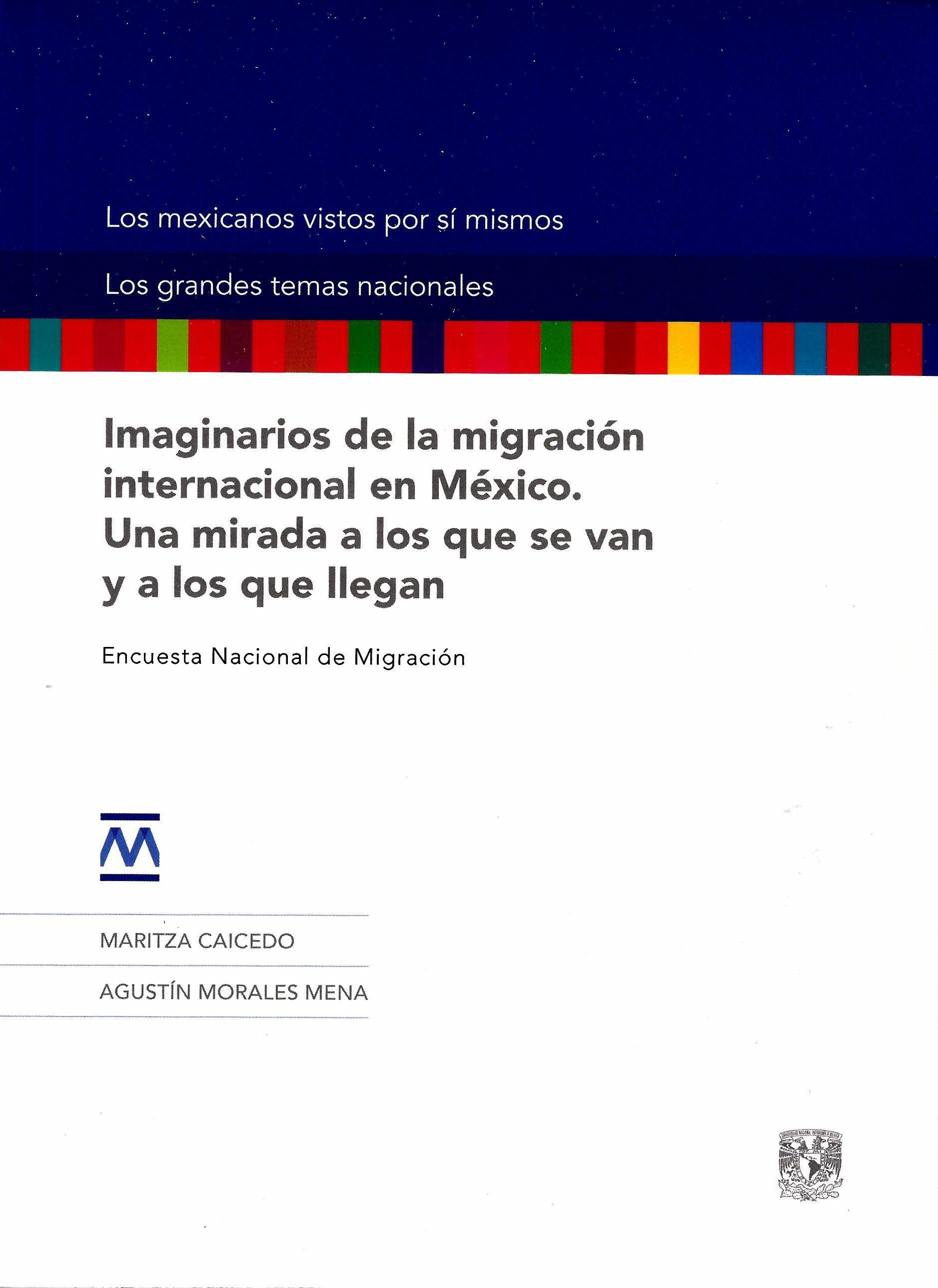 Imaginarios de la migración internacional en México. Una mirada a los que se van y a los que llegan. Encuesta Nacional de Migración