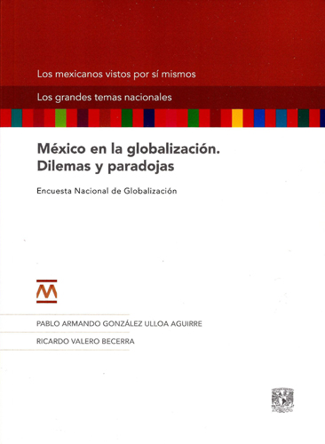 México en la globalización. Dilemas y paradojas. Encuesta Nacional de Globalización