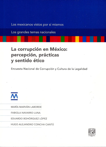 La corrupción en México: percepción, prácticas (RUST.) La corrupción en México: percepción, prácticas . Encuesta Nacional de Corrupción y Cultura de la Legalidad