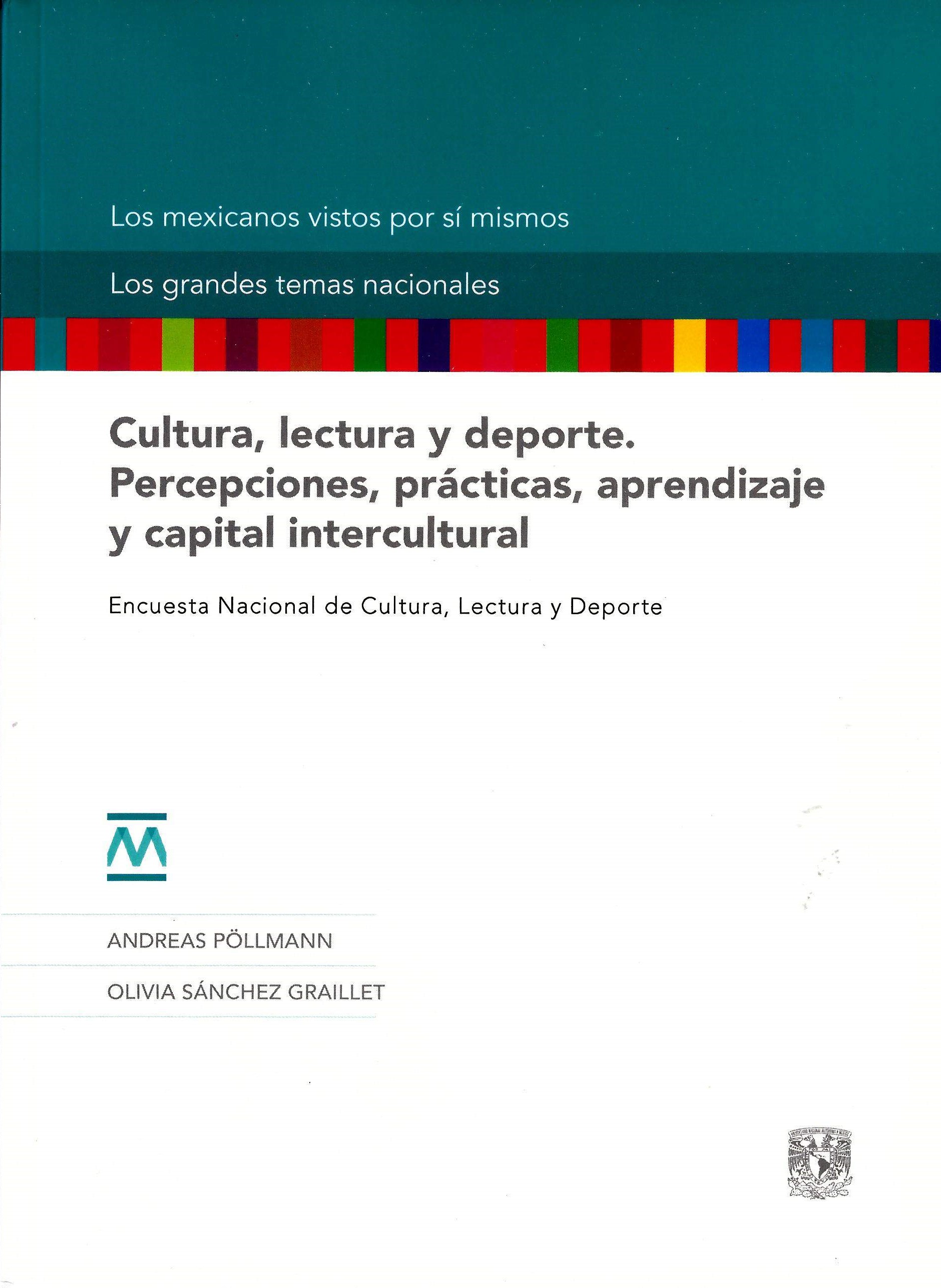 Cultura, lectura y deporte. Percepciones, prácticas, aprendizaje y capital intercultural. Encuesta Nacional de Cultura, Lectura y Deporte