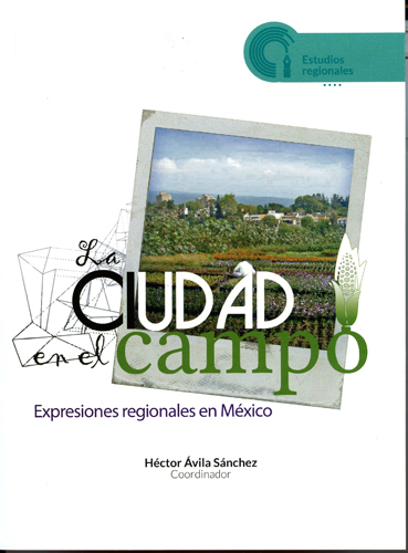 La ciudad en el campo Expresiones regionales en México