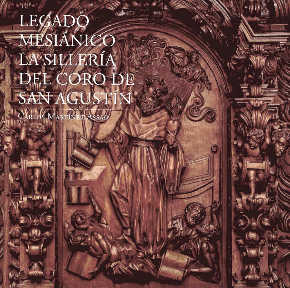 Legado mesianico la silleria del Coro de San Agustin