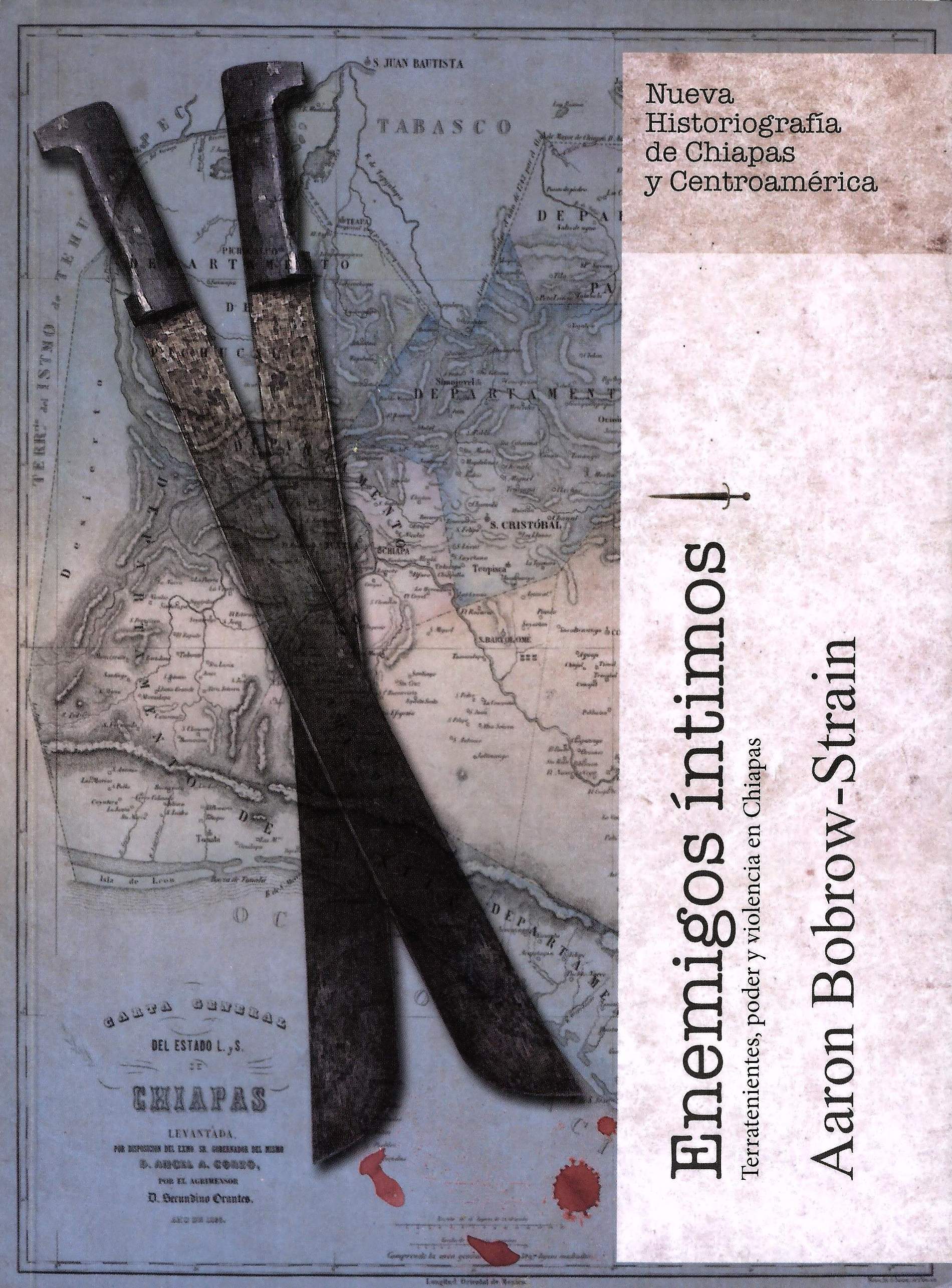 Enemigos íntimos. Terratenientes, poder y violencia en Chiapas