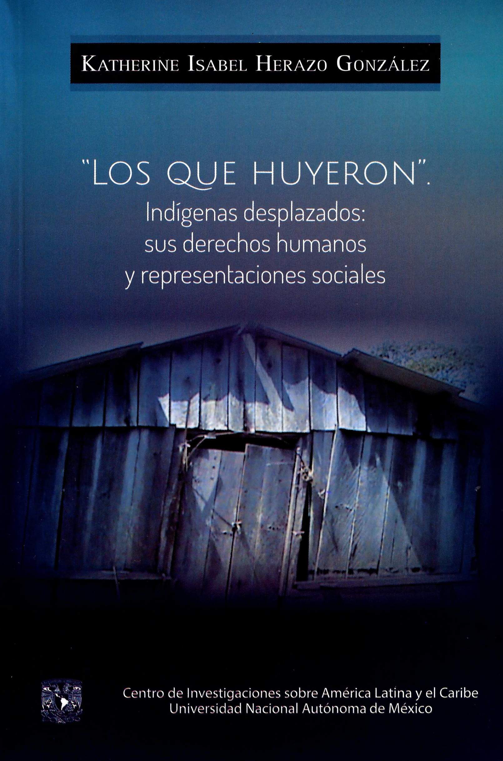 Los que huyeron. Indígenas desplazados: sus derechos humanos y representaciones sociales