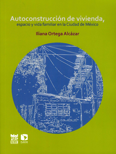 Autoconstrucción de vivienda, espacio y vida familiar en la Ciudad de México