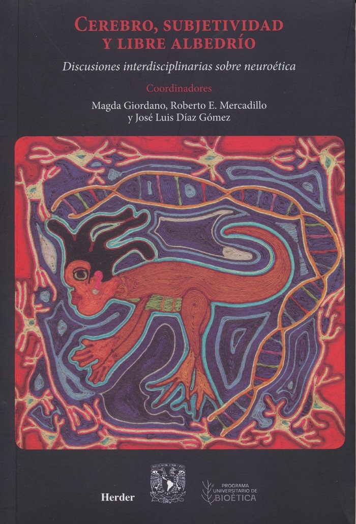 Cerebro, subjetividad y libre albedrío. Discusiones interdisciplinarias sobre neuroética