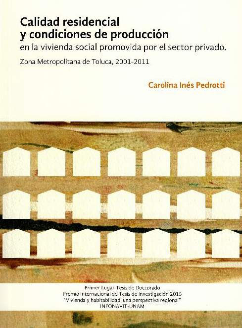 Calidad residencial y condiciones de producción en la vivienda social promovida por el sector privado. Zona metropolitana de Toluca, 2001-2011