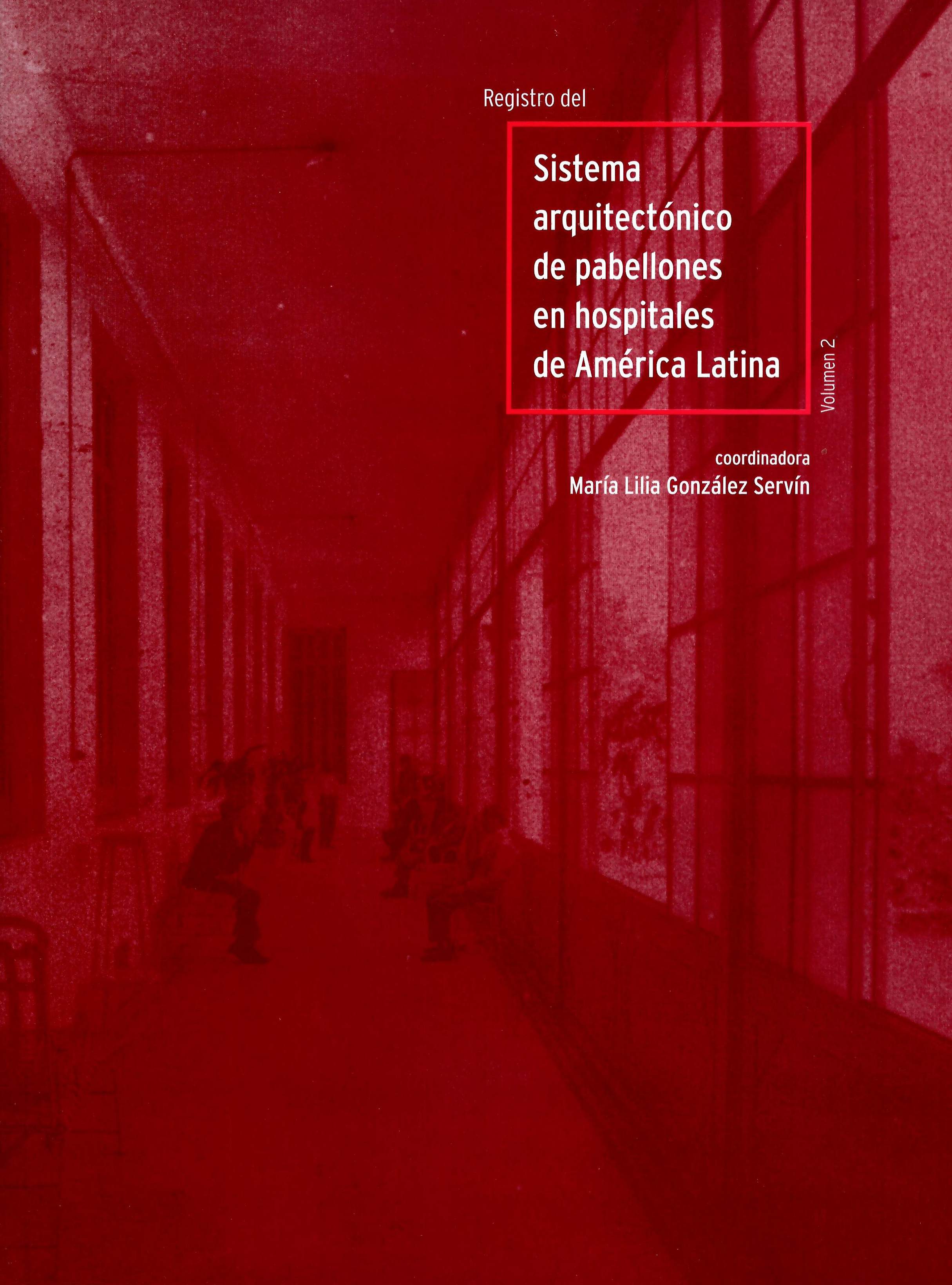 Registro del sistema arquitectónico de pabellones en hospitales de América Latina Vol. II