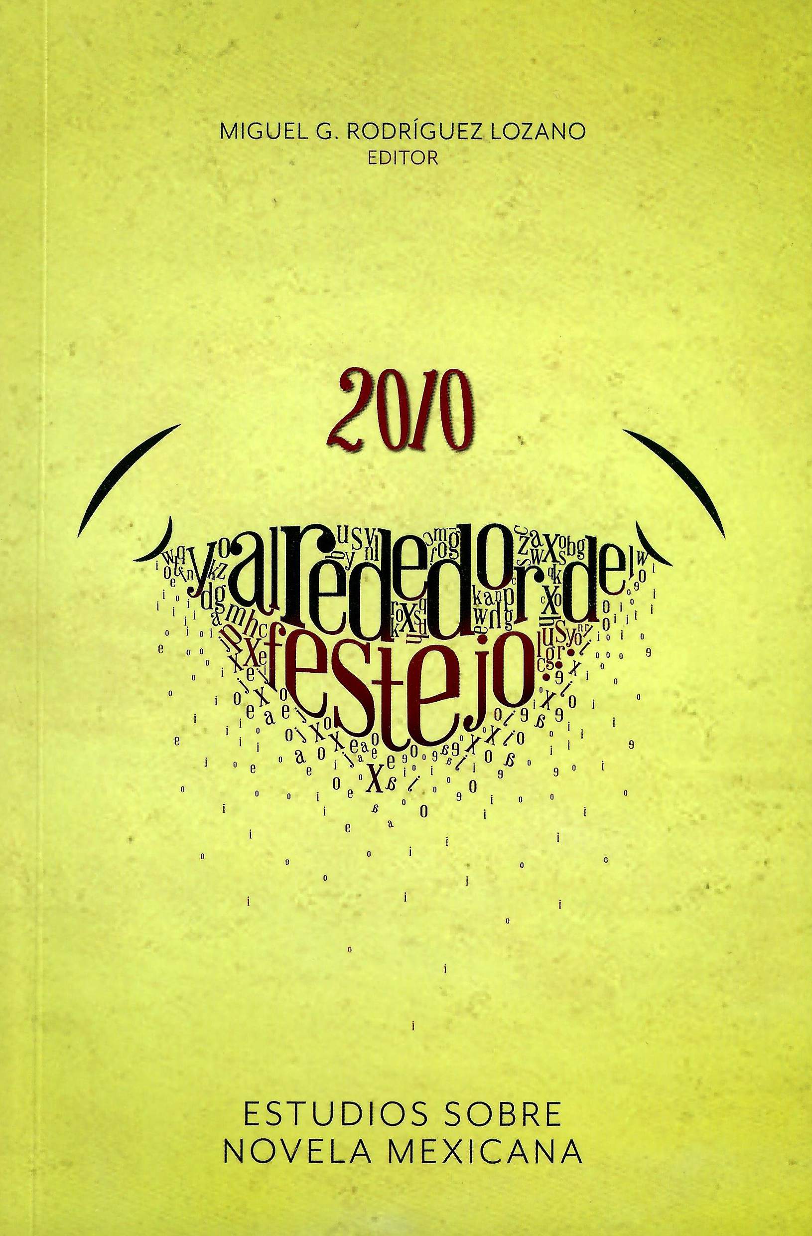 2010 Y alrededor del festejo... Estudios sobre novela mexicana