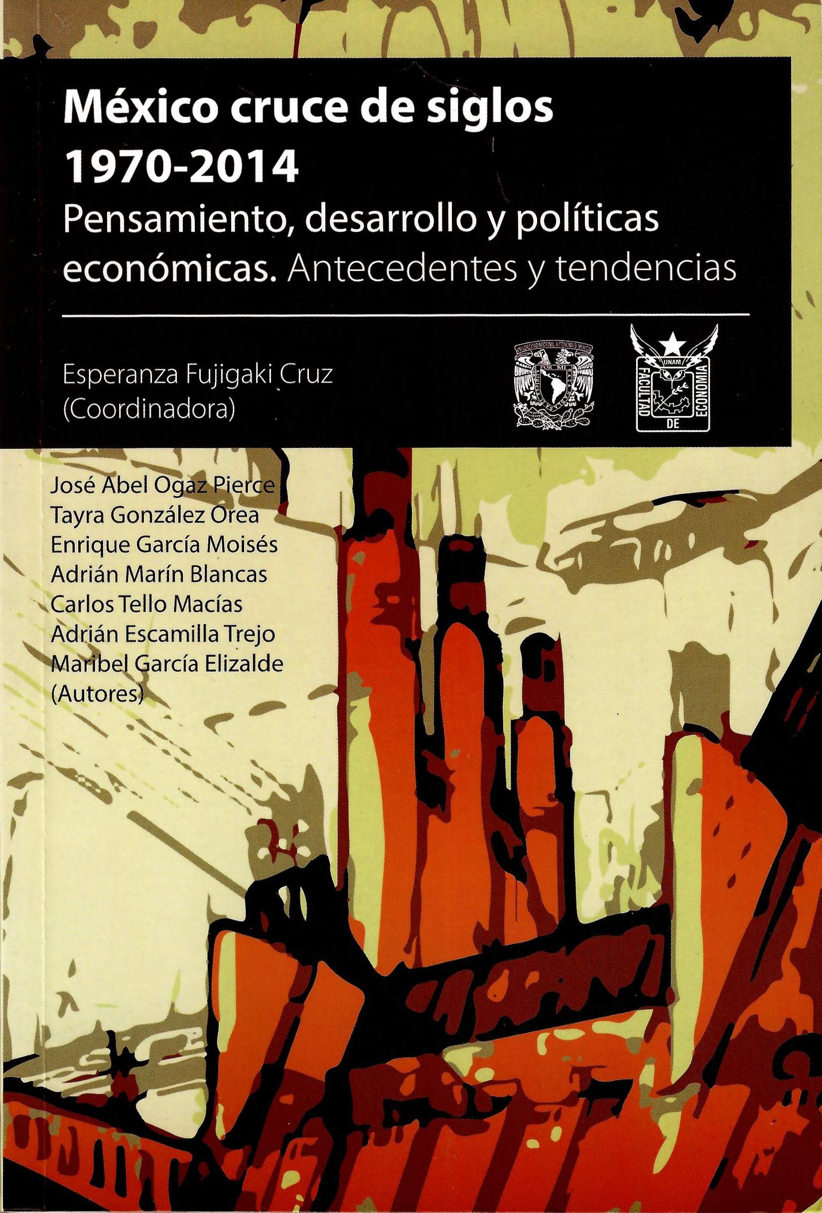 México: cruce de siglos, 1970-2014. Pensamiento, desarrollo y políticas económicas. Antecedentes y tendencias