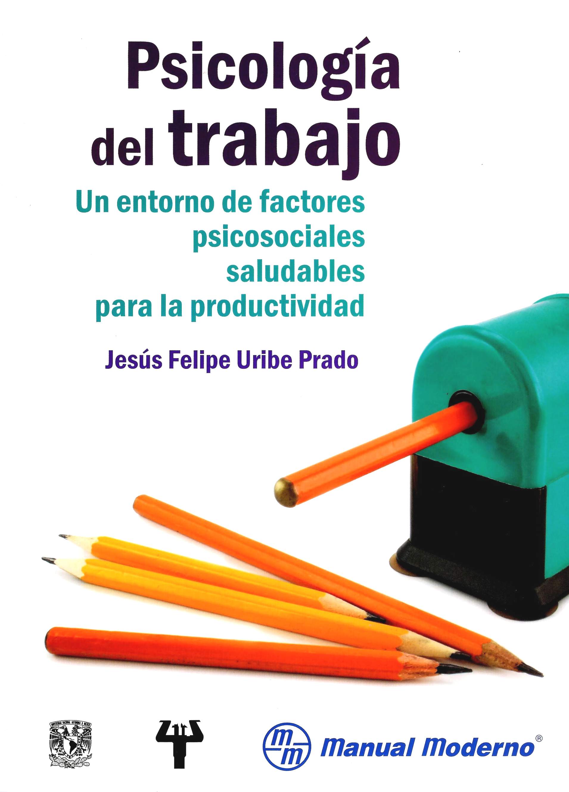 Psicología del trabajo. Un entorno de factores psicosociales saludables para la productividad