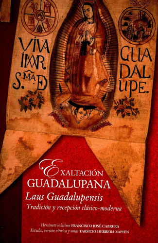 Exaltación guadalupana. Laus Guadalupensis. Tradición y recepción clásico-moderna