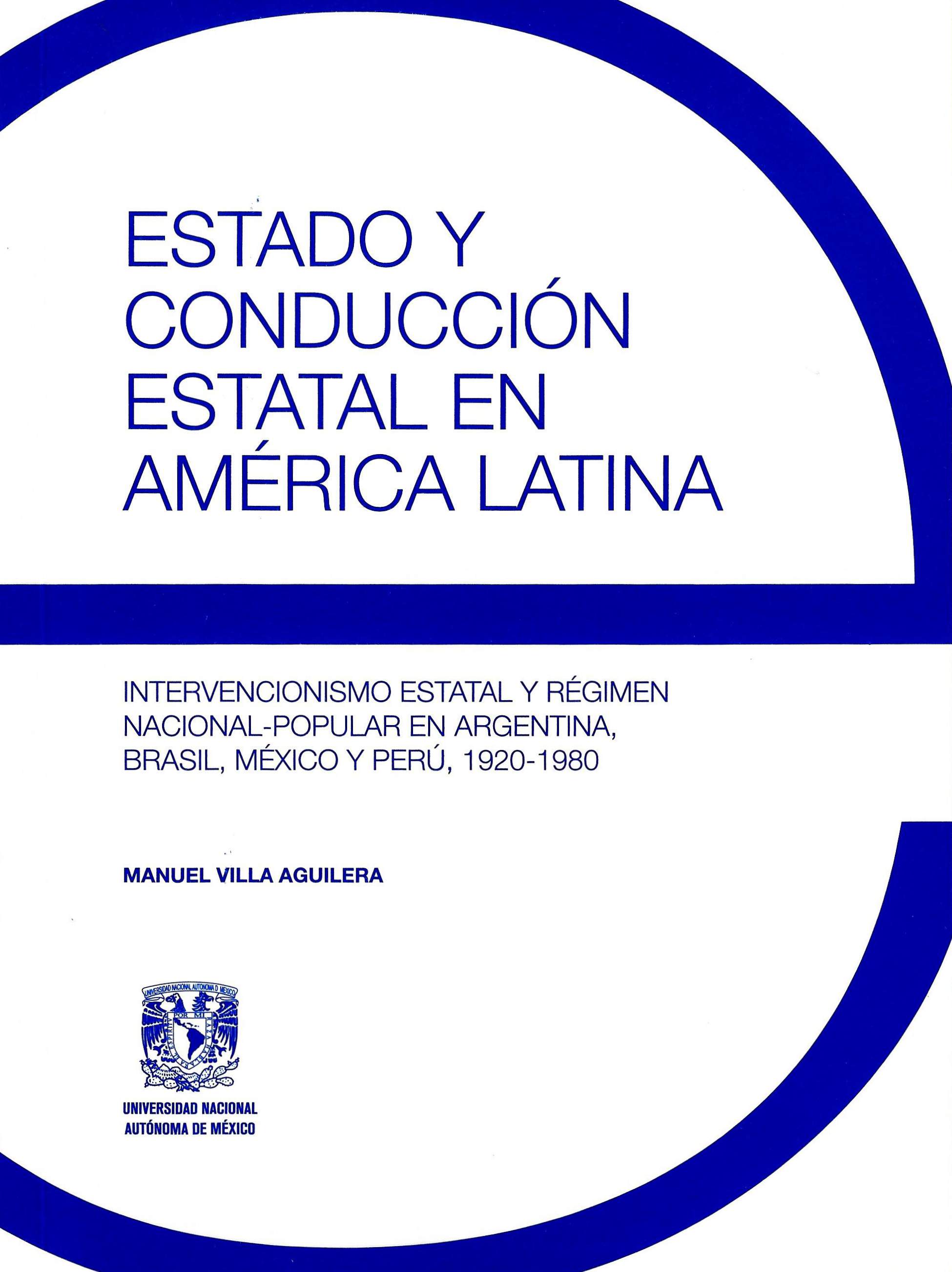 Estado y conducción estatal en América Latina. Intervencionismo estatal y régimen nacional-popular en Argentina, Brasil, México y Perú, 1920-1980