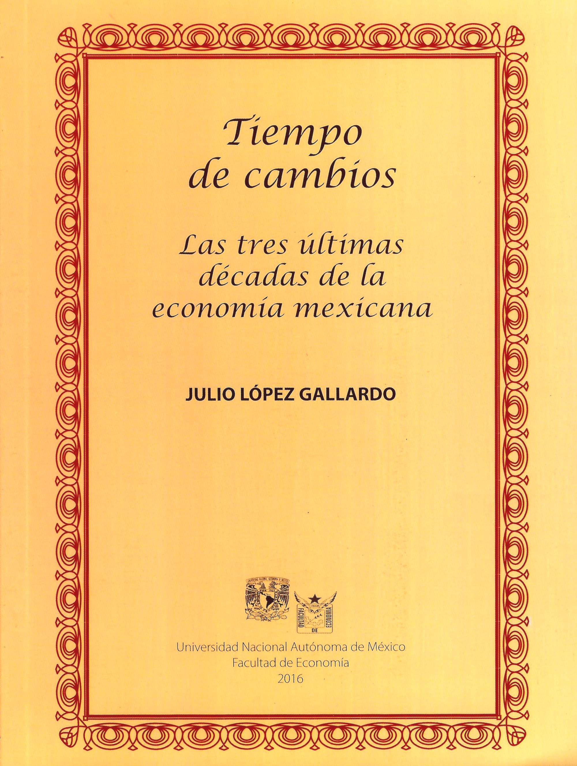 Tiempo de cambios. Las tres últimas décadas de la economía mexicana
