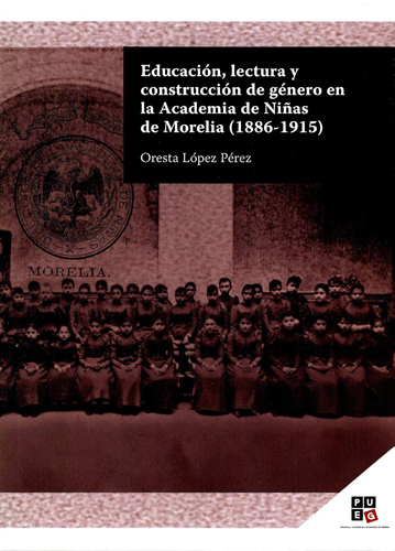 Educación, lectura y construcción de género en la Academia de niñas de Morelia (1886-1915)