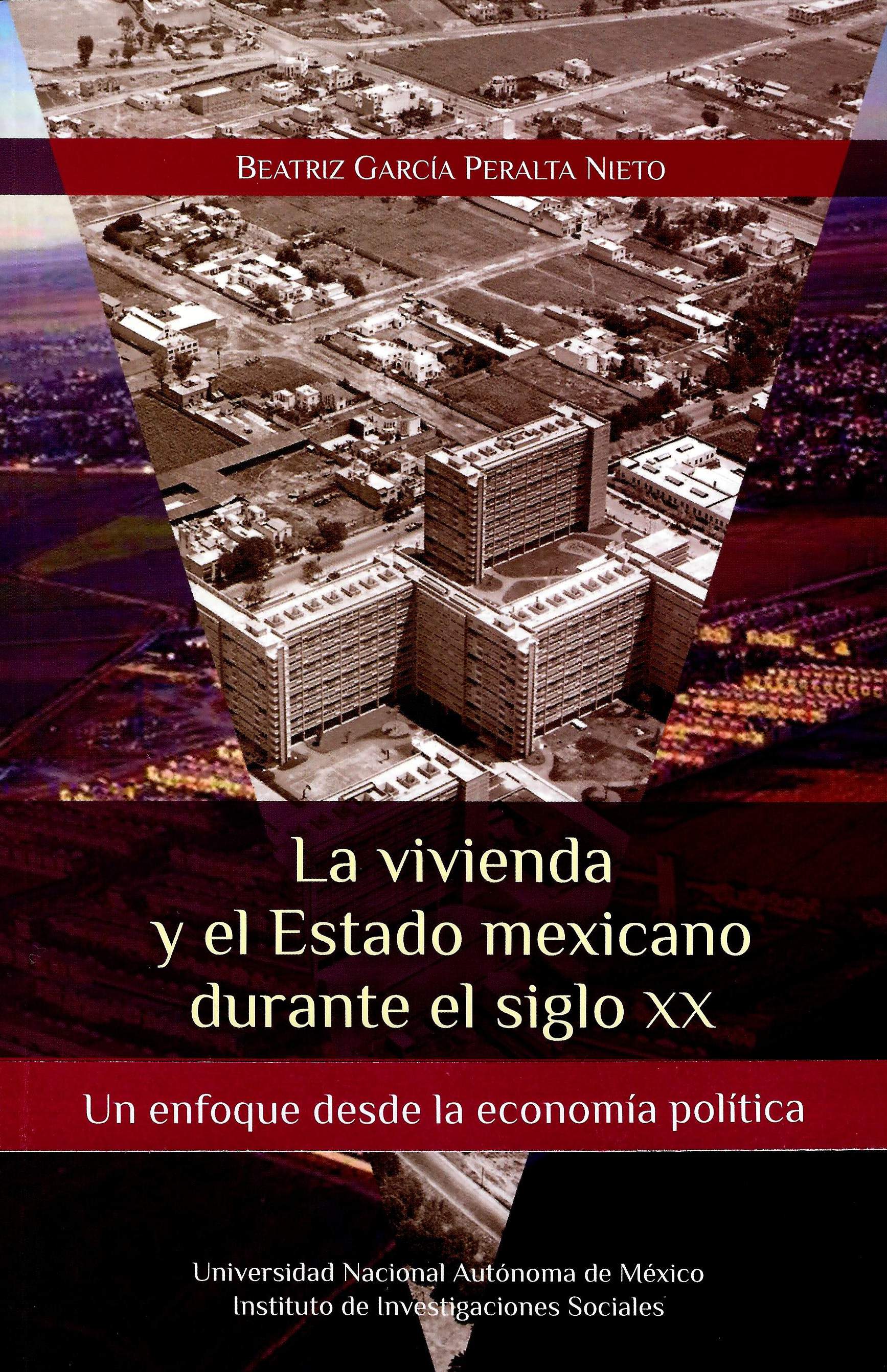 La vivienda y el Estado mexicano durante el siglo XX: Un enfoque desde la economía política