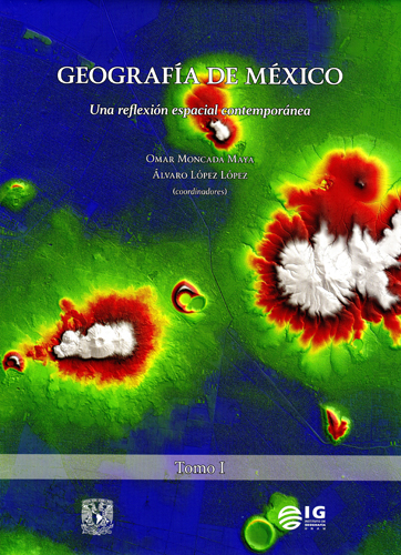 Geografía de México. Una reflexión espacial contemporánea (Tomo I y Tomo II)