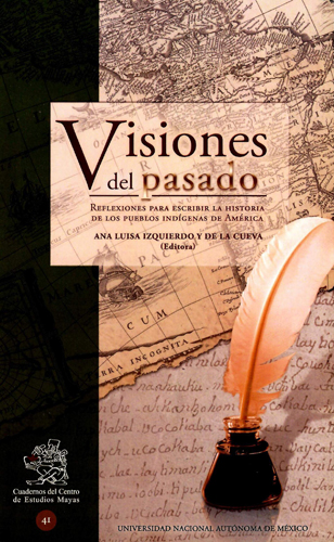 Visiones del pasado. Reflexiones para escribir la historia de los pueblos indígenas de América