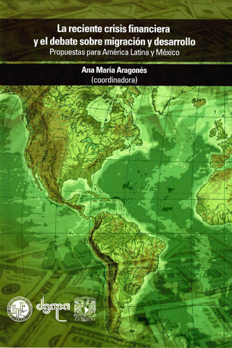 La reciente crisis financiera y el debate sobre migración y desarrollo. Propuesta para América Latina y México
