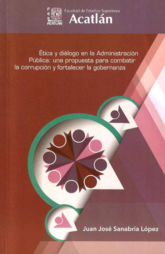 Ética y diálogo en la administración pública: una propuesta para combatir la corrupción y fortalecer