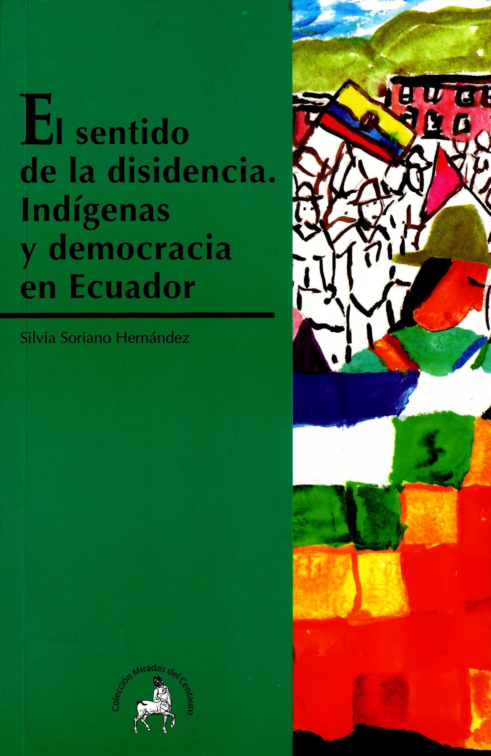 El sentido de la disidencia. Indígenas y democracias en Ecuador