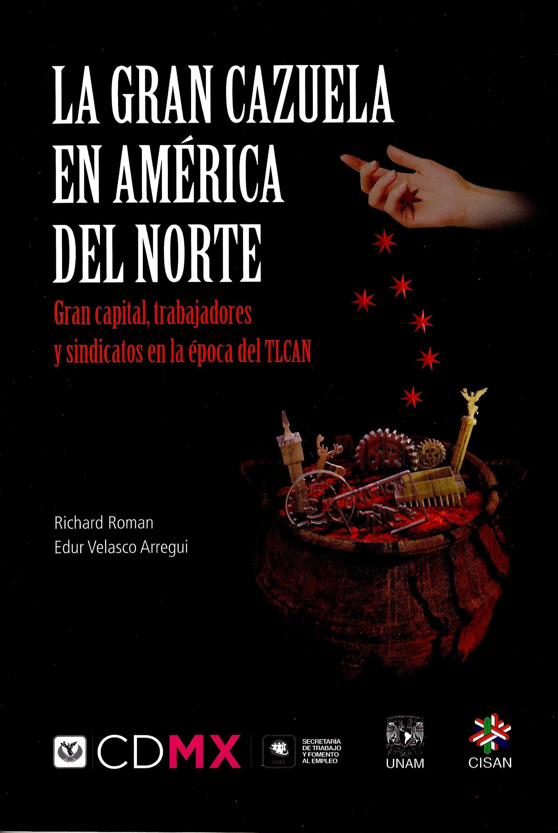 La gran cazuela en América del Norte. Gran capital, trabajadores y sindicatos en la época del TLCAN