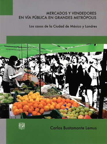 Mercados y vendedores en vía pública en grandes metrópolis. Los casos de la Ciudad de México y Londres