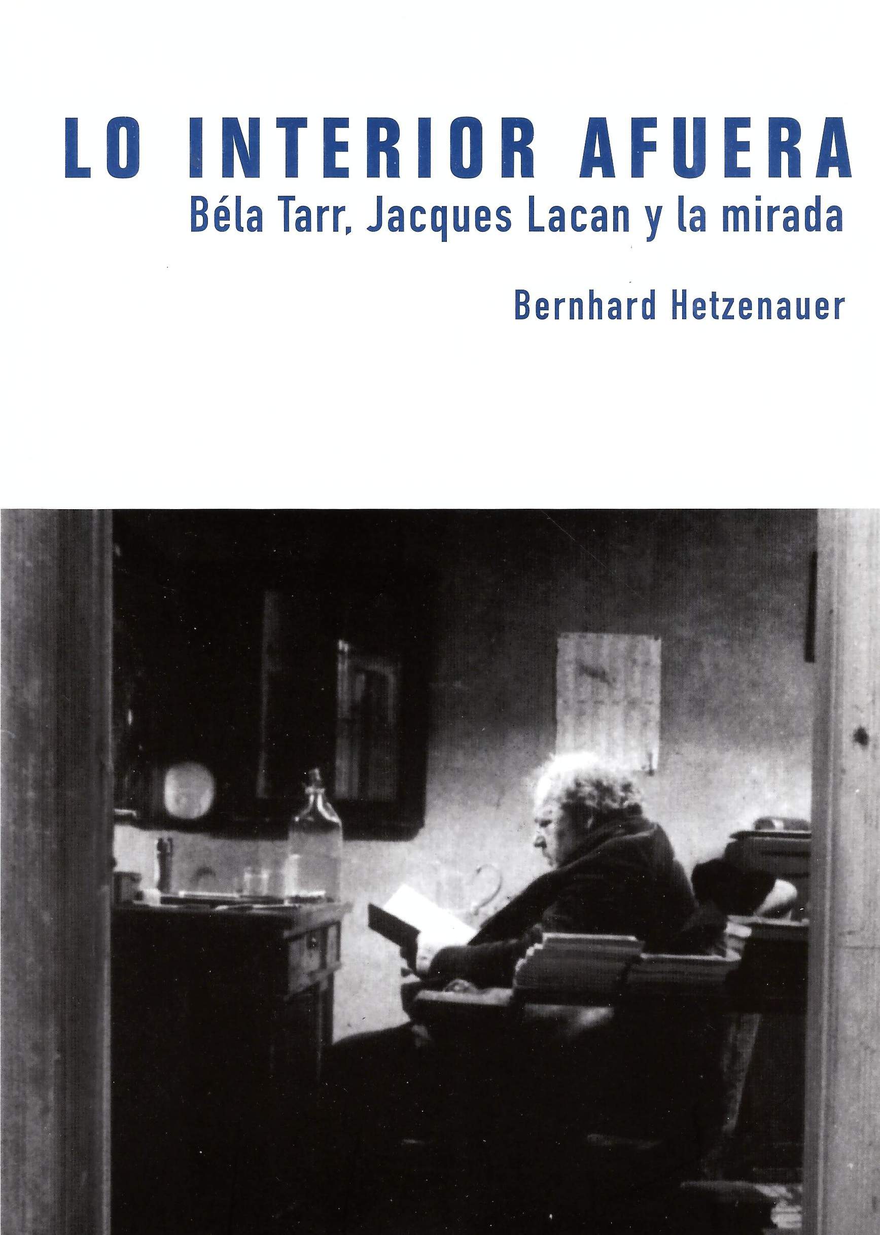 Lo interior afuera. Béla Tarr. Jacques Lacan y la mirada