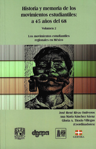 Historia y memoria de los movimientos estudiantiles: A 45 años del 68 Volumen 2. Los movimientos estudiantiles regionales en México