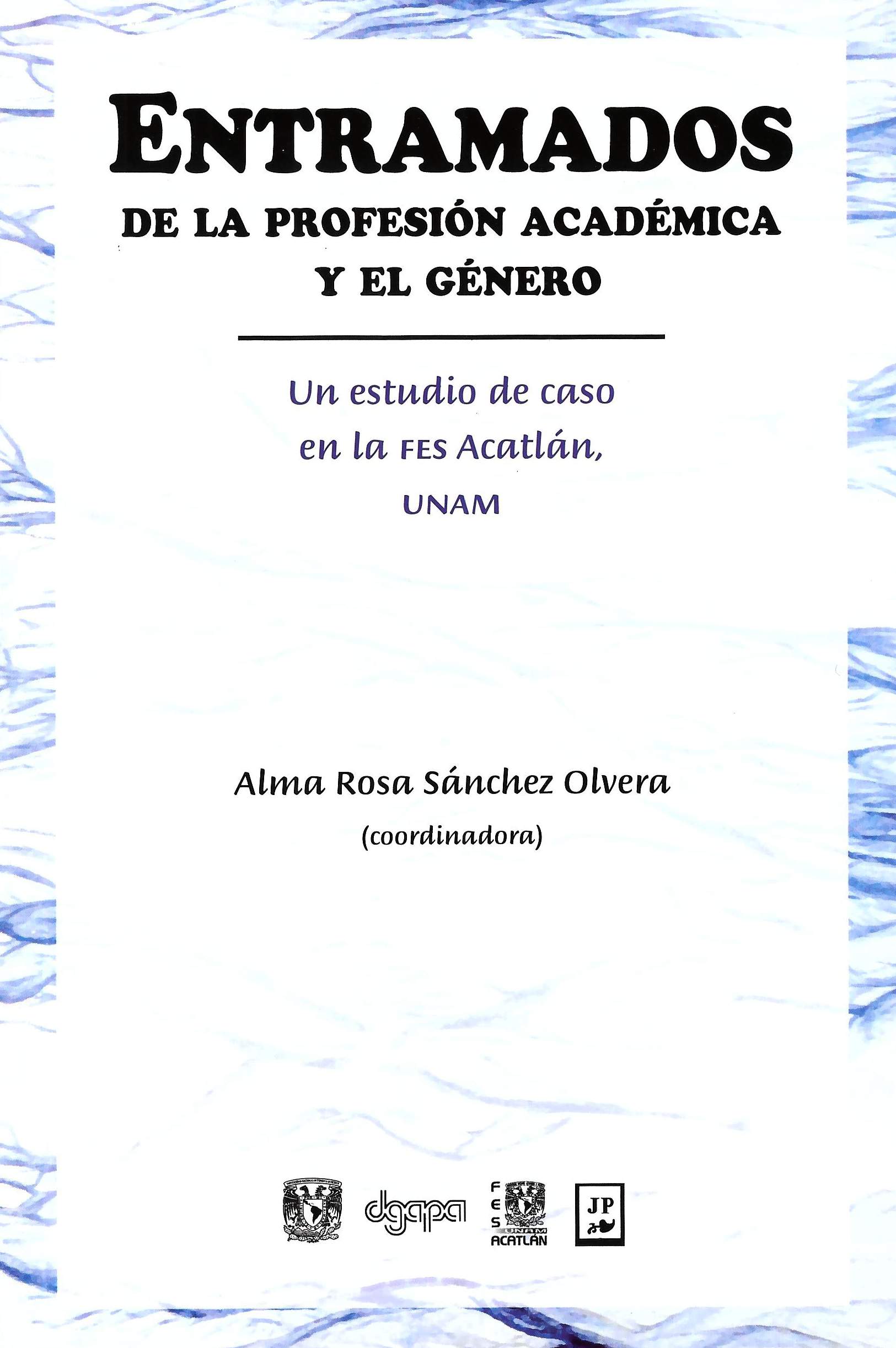 Entramados de la profesión académica y el género: un estudio de caso en la FES Acatlán, UNAM