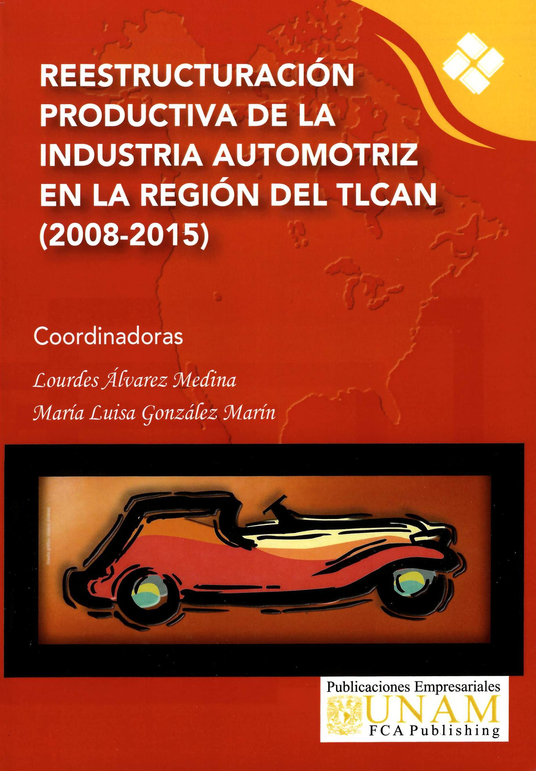 Reestructuración productiva de la industria automotriz en la región del TLCAN (2008-2015)