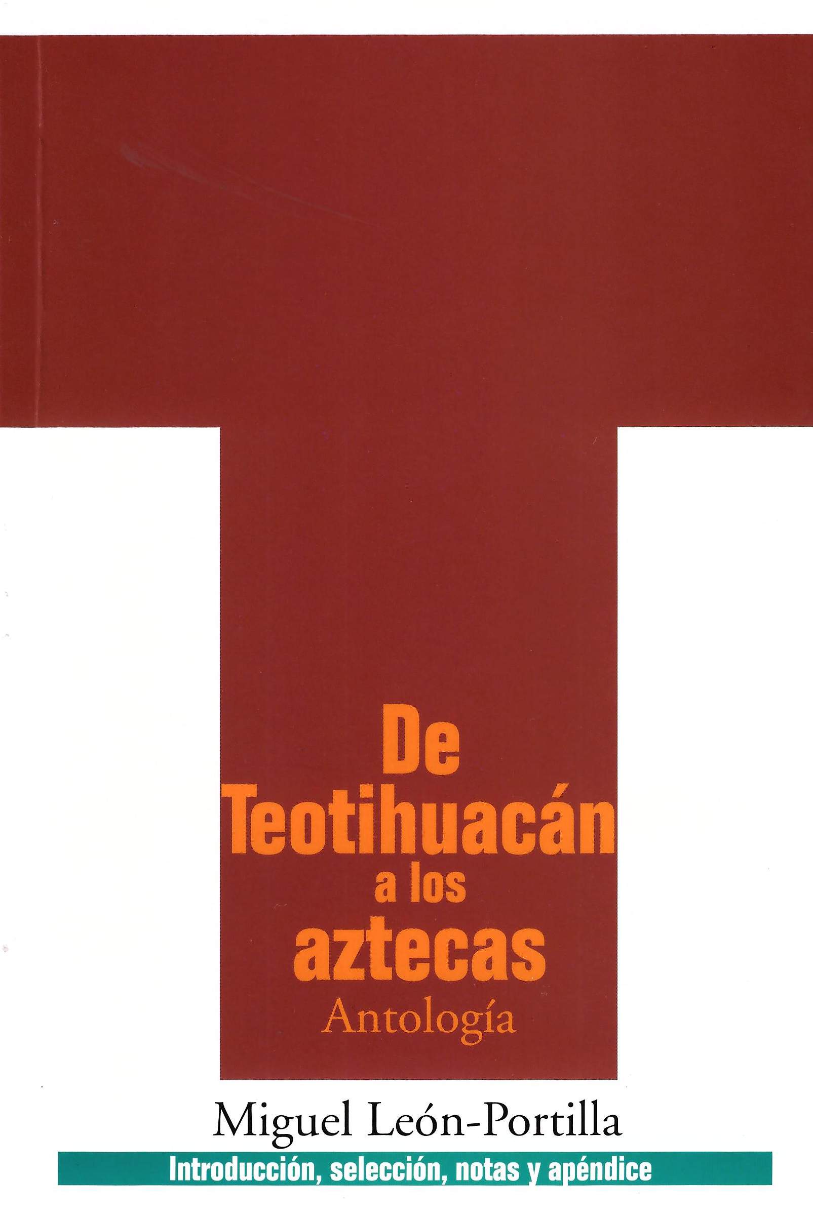 De Teotihuacán a los aztecas. Antología de fuentes e interpretaciones históricas