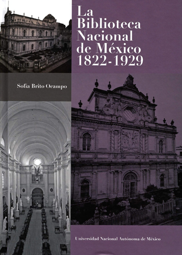 La Biblioteca Nacional de México: 1822-1929