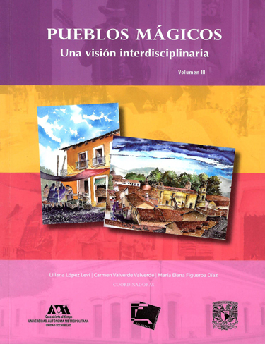 Pueblos mágicos. Una visión interdisciplinaria. Volumen III