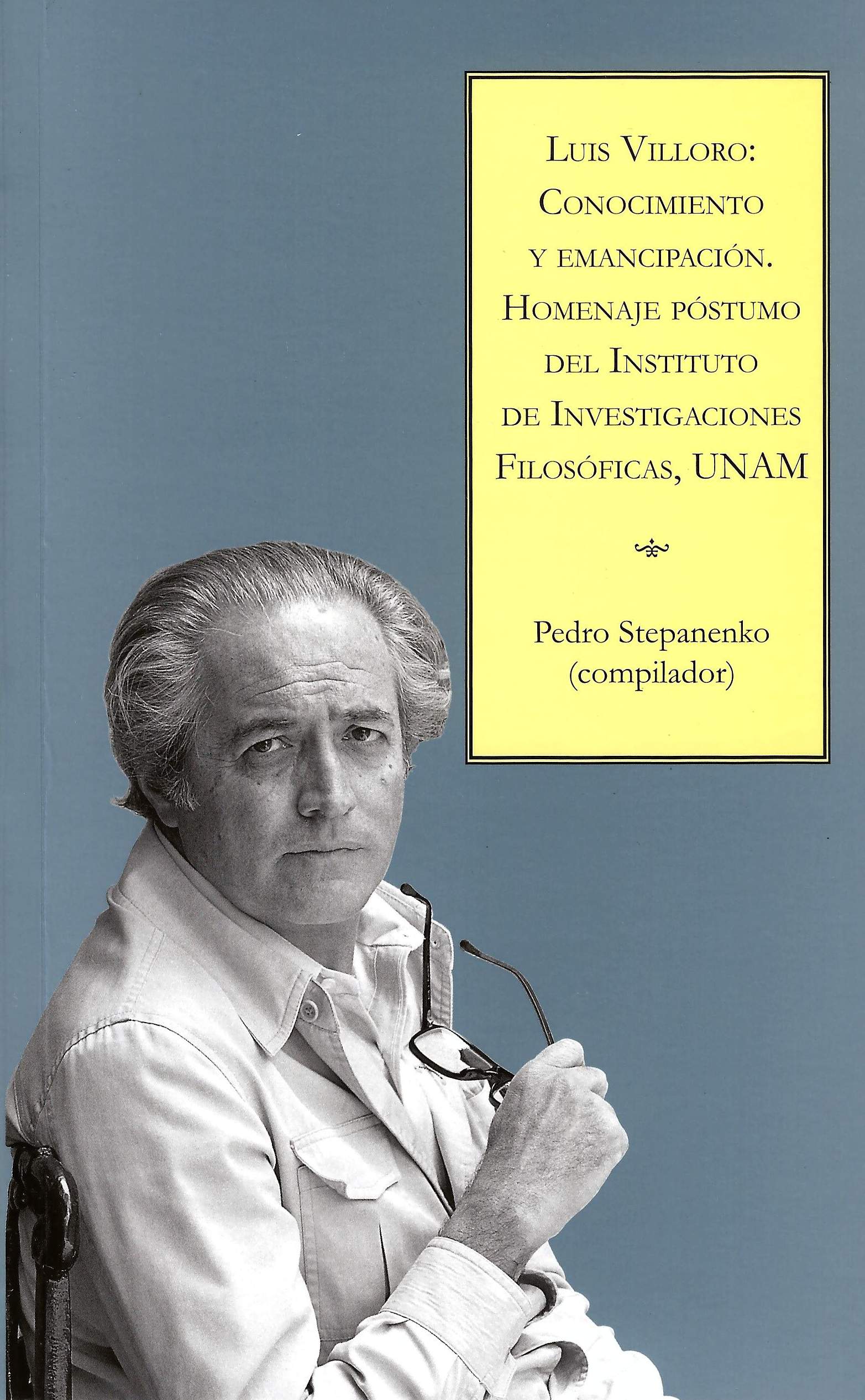 Luis Villoro: Conocimiento y emancipación Homenaje póstumo del Instituto de Investigaciones Filosóficas