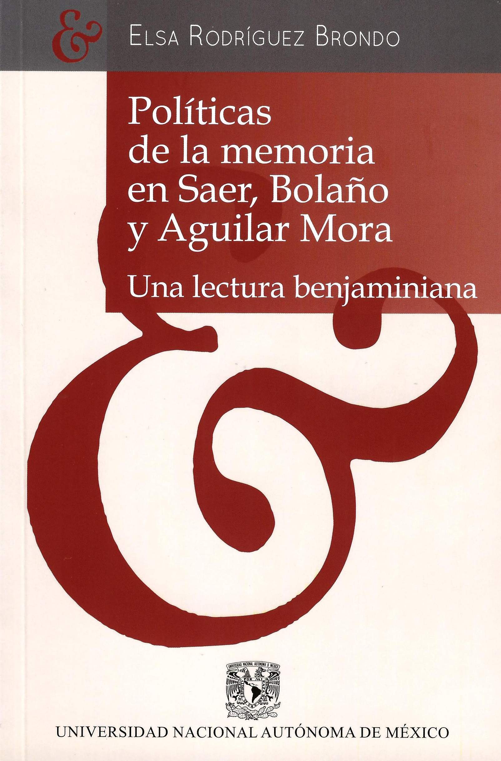 Políticas de la memoria en Saer, Bolaño y Aguilar Mora. Una lectura benjaminiana