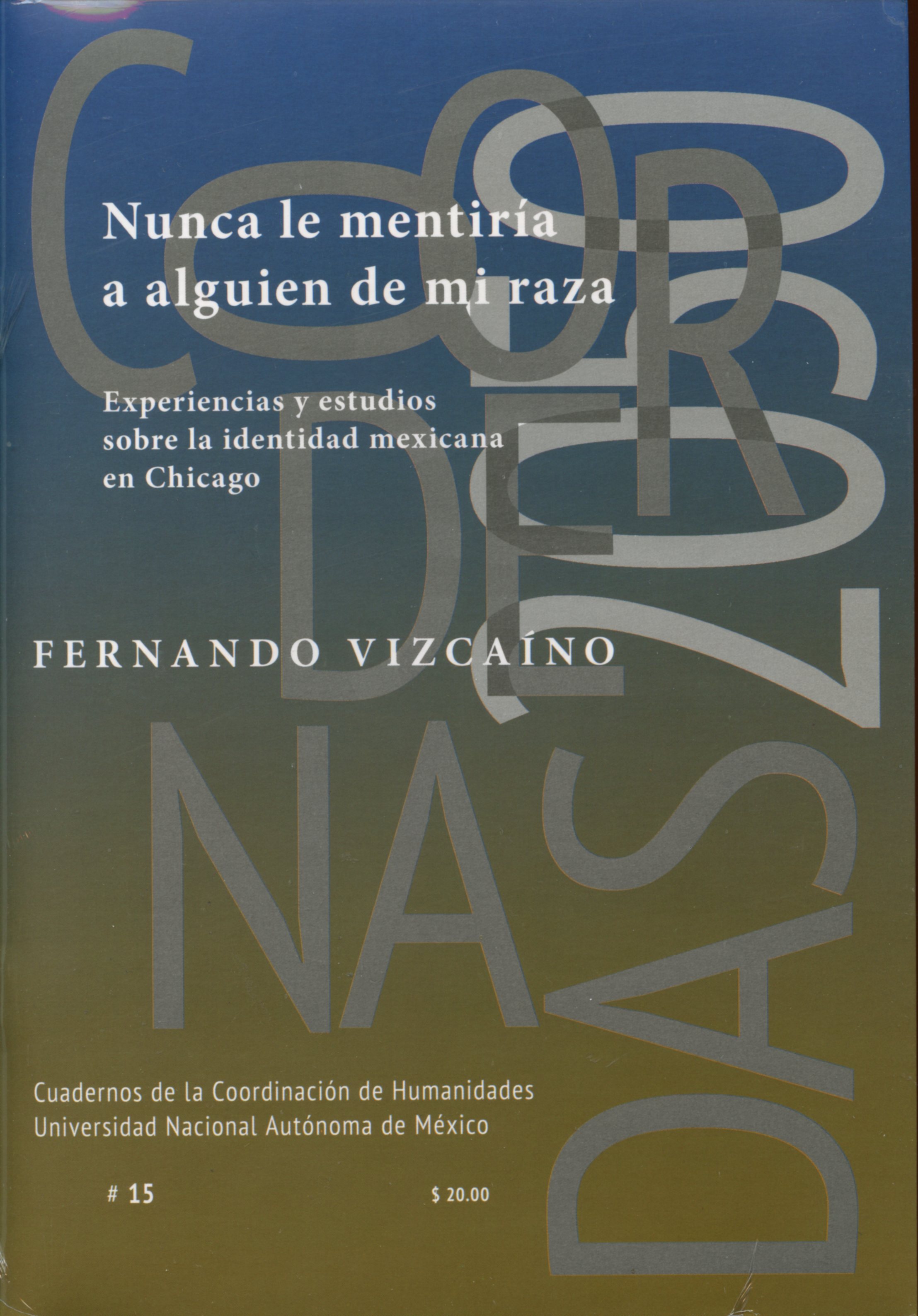 Nunca le mentiría a alguien de mi raza. Experiencias y estudios sobre la identidad mexicana en Chicago