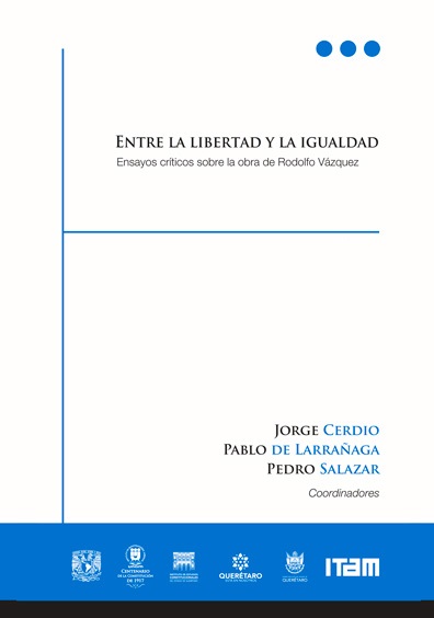 Entre la libertad y la igualdad. Ensayos críticos sobre la obra de Rodolfo Vázquez. Tomo II